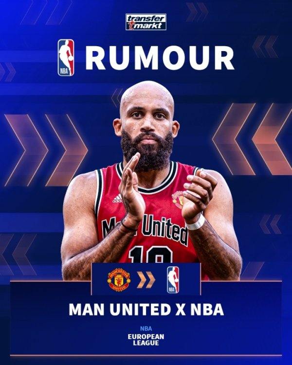 姆伯莫肯求出战！意篮协主席：曼联快乐组建篮球队 策画打欧洲NBA